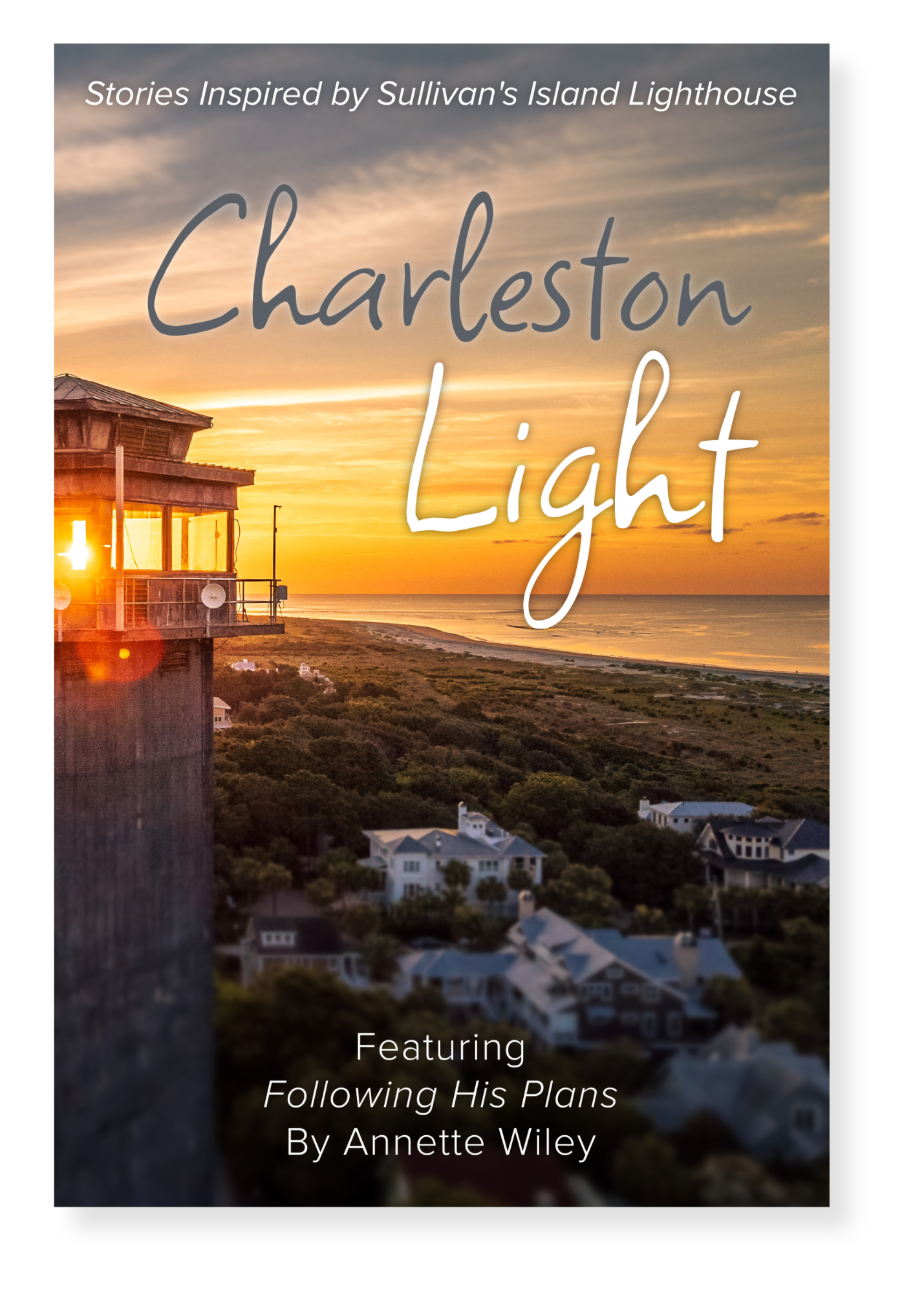 Cover of Annette Wiley Book "Charleston Light" featuring Sullivans Island Light House